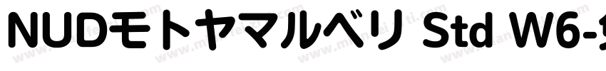NUDモトヤマルベリ Std W6字体转换